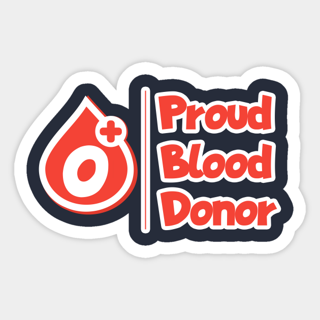 Proud blood donor O+ group Blood Donor Sticker TeePublic